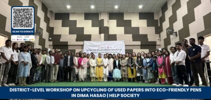 District-Level Workshop on Upcycling of Used Papers into Eco-Friendly Pens in Dima Hasao HELP Society NGO